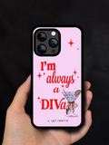 I'm always a diva